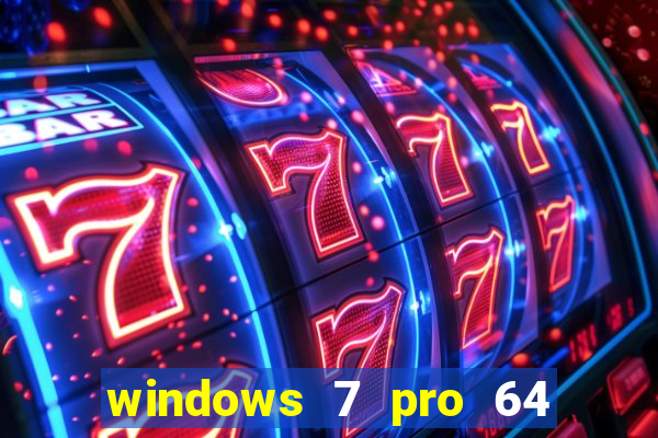 windows 7 pro 64 bits iso download