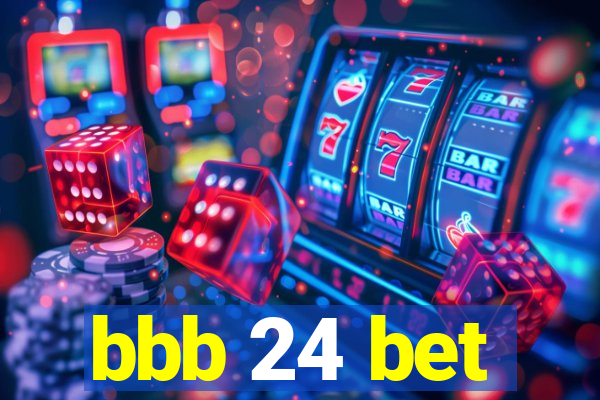 bbb 24 bet