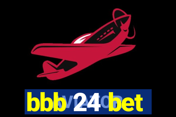 bbb 24 bet