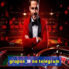 grupos 18 no telegram