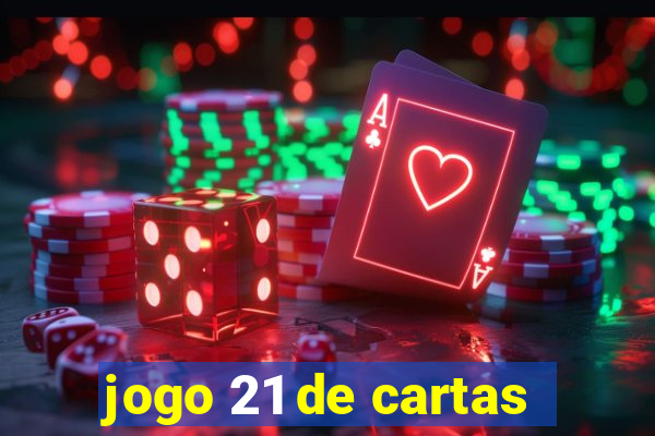 jogo 21 de cartas