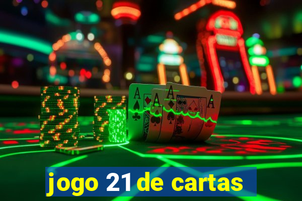 jogo 21 de cartas