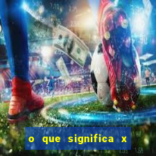 o que significa x no sportingbet