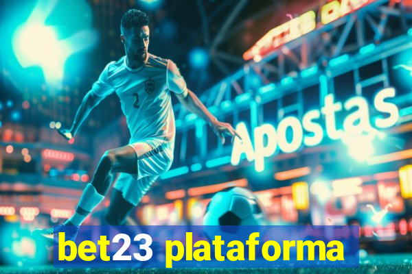 bet23 plataforma