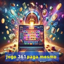 jogo 361 paga mesmo