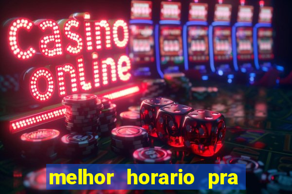 melhor horario pra jogar fortune tiger