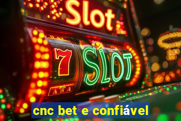 cnc bet e confiável