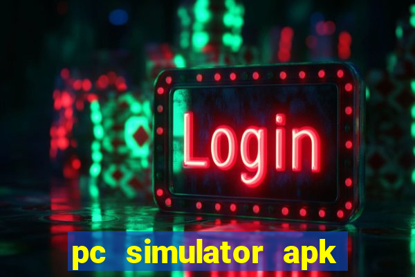 pc simulator apk dinheiro infinito