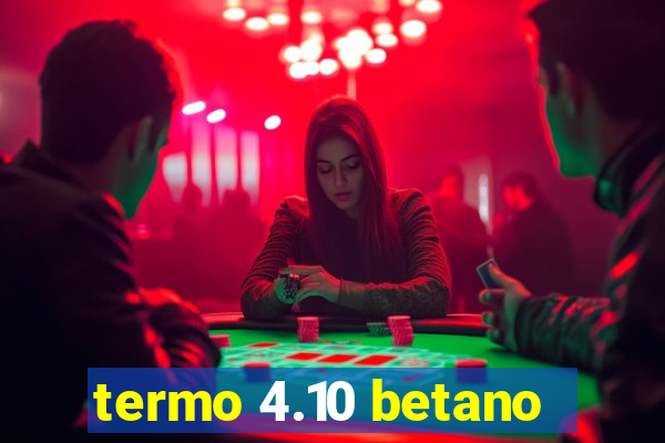 termo 4.10 betano