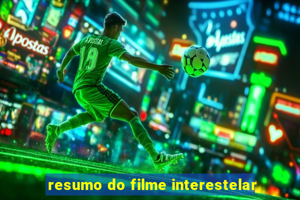 resumo do filme interestelar