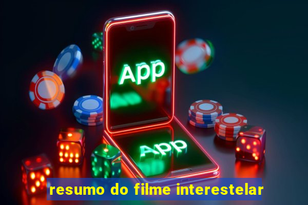 resumo do filme interestelar