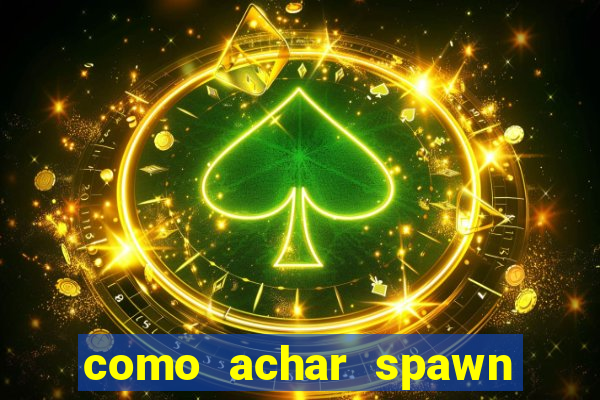 como achar spawn de blaze