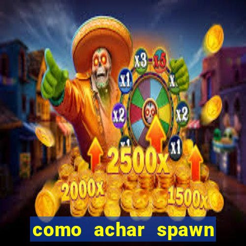 como achar spawn de blaze