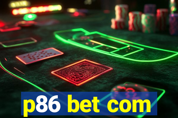 p86 bet com