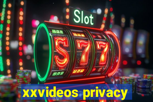 xxvideos privacy