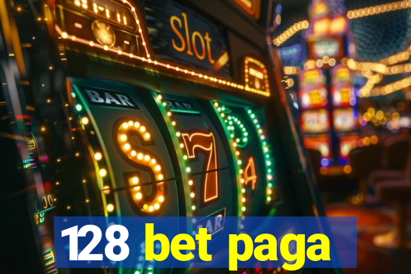 128 bet paga