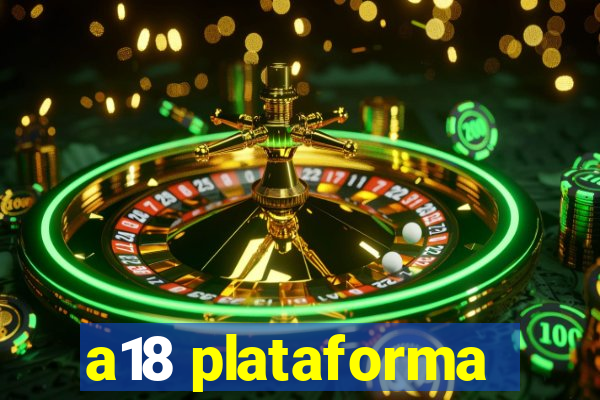 a18 plataforma