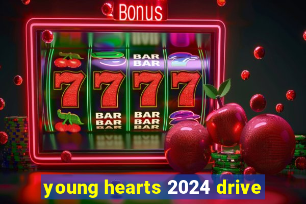 young hearts 2024 drive