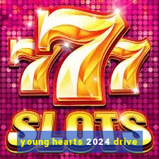 young hearts 2024 drive