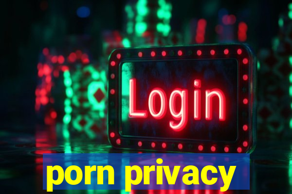 porn privacy