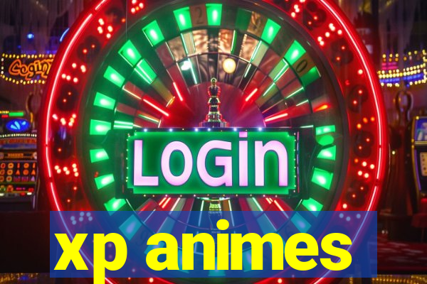 xp animes