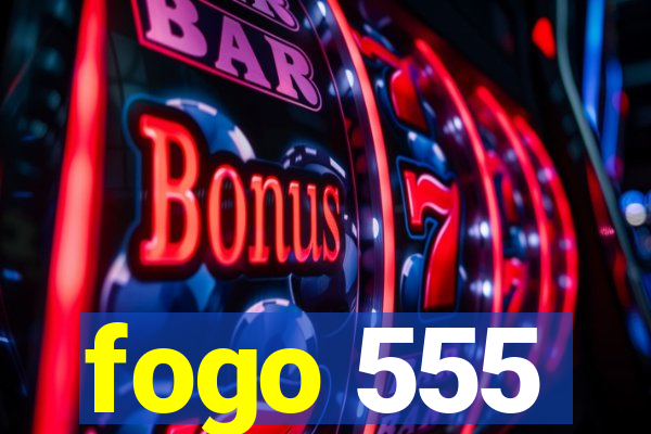 fogo 555