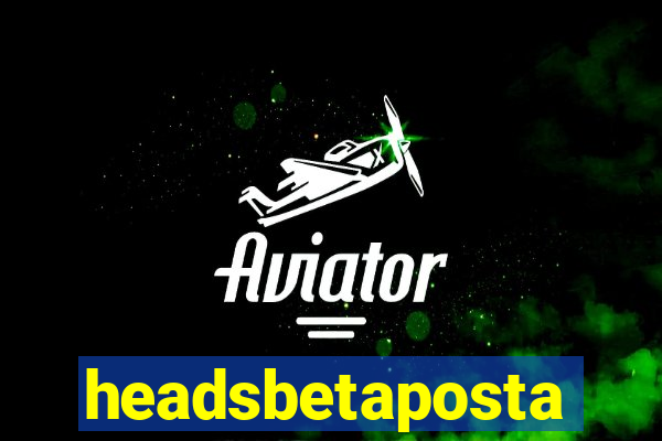 headsbetaposta