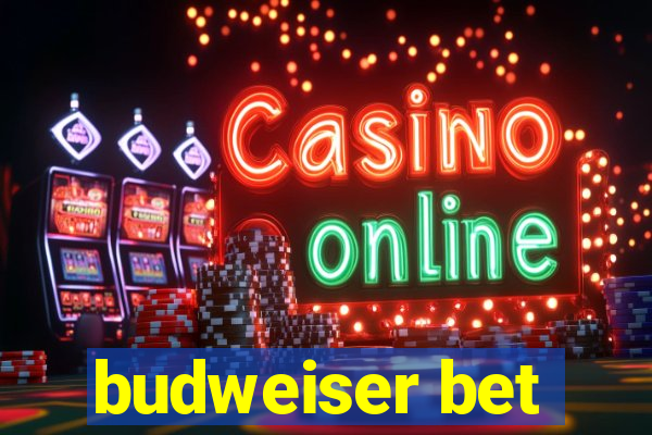 budweiser bet