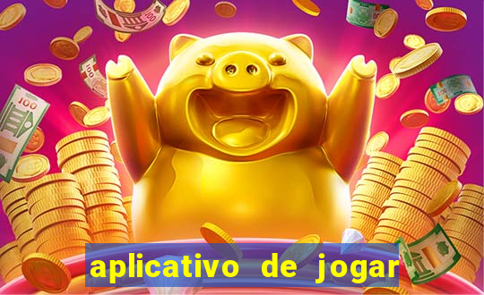 aplicativo de jogar e ganhar dinheiro