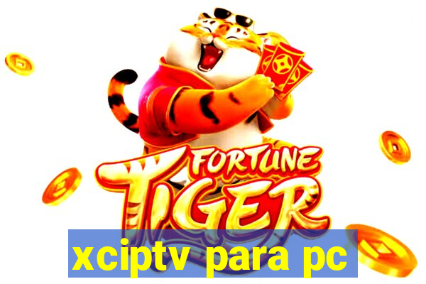 xciptv para pc