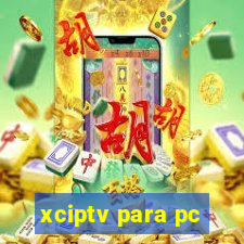 xciptv para pc