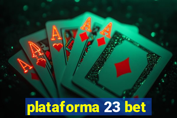 plataforma 23 bet