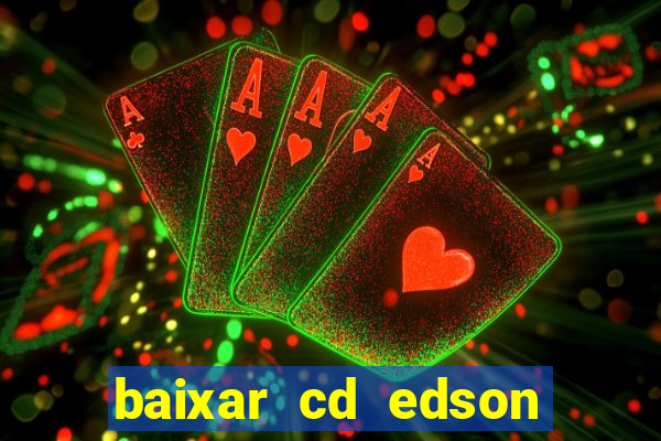 baixar cd edson gomes as melhores