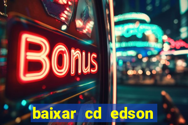 baixar cd edson gomes as melhores