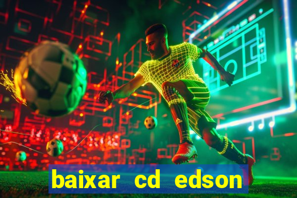 baixar cd edson gomes as melhores