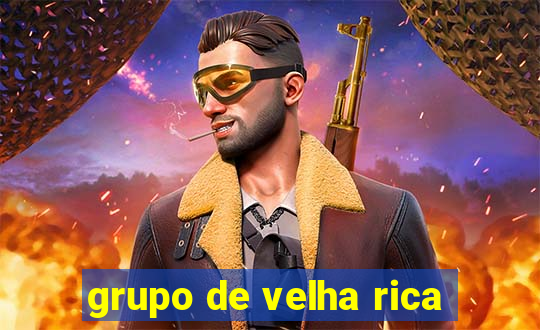 grupo de velha rica