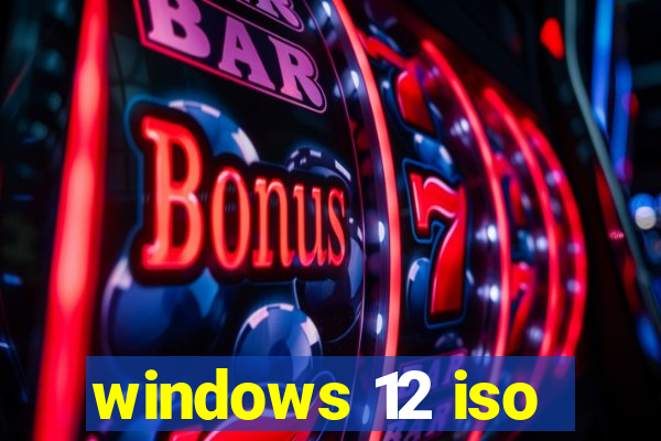 windows 12 iso