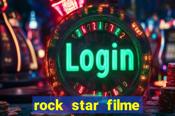 rock star filme completo dublado online