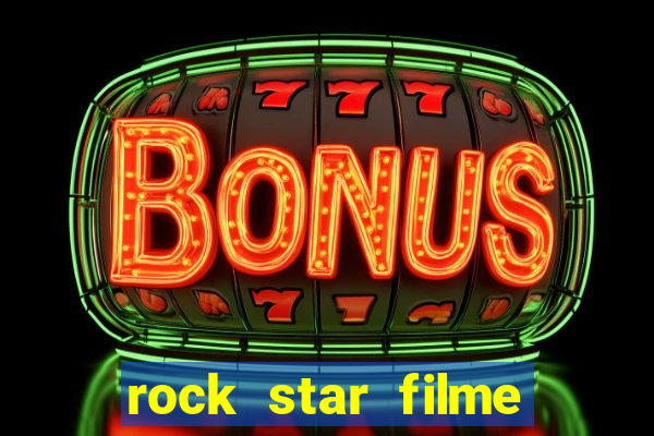 rock star filme completo dublado online