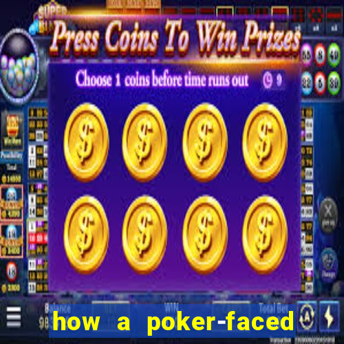 how a poker-faced girl really feels