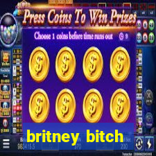 britney bitch