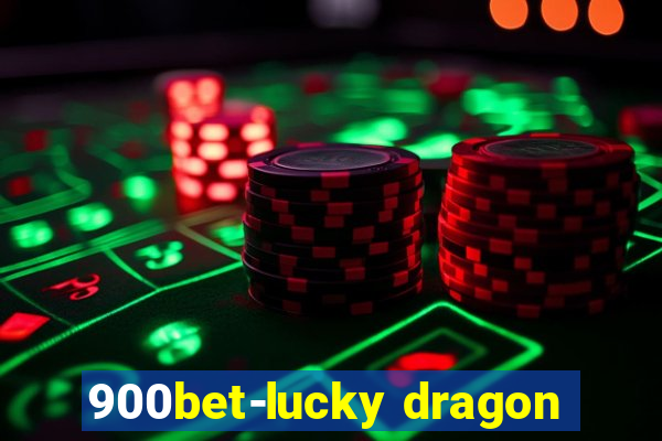 900bet-lucky dragon