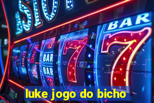 luke jogo do bicho