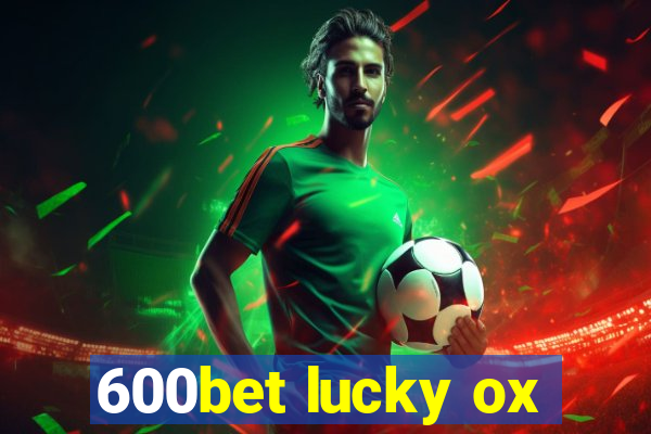 600bet lucky ox