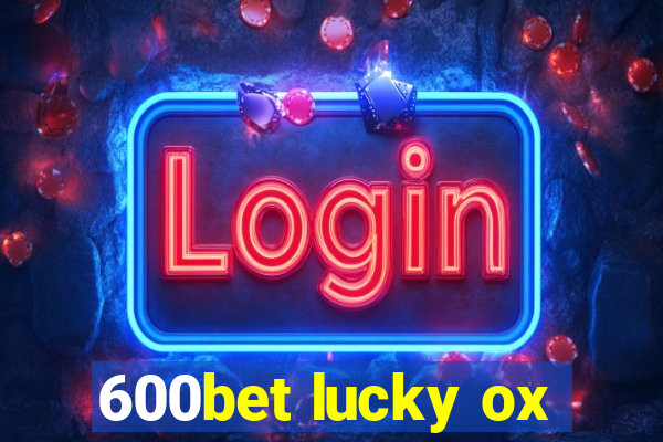 600bet lucky ox