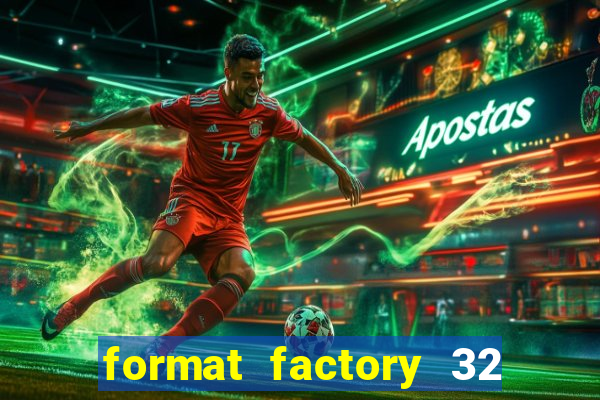 format factory 32 bits windows 7