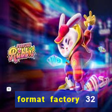 format factory 32 bits windows 7