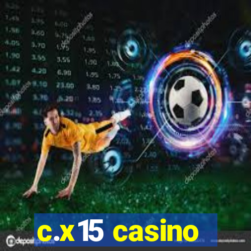 c.x15 casino