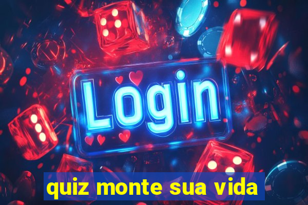 quiz monte sua vida