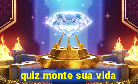 quiz monte sua vida